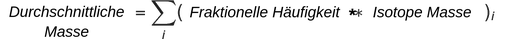 Die Gleichung der durchschnittlichen Atommasse lautet, die durchschnittliche Masse ist gleich Summensymbol mit kleinem i darunter, öffnende Klammer Isotopenhäufigkeit multipliziert mit isotopischer Masse schließende Klammer mit tiefgestelltem kleinem i