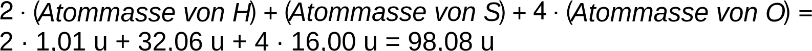 Die Gleichung Zur berechnung der atommasse vonSchwefelsäure。Zweimal Die Atommasse des wasserstoffs Plus Atommasse des Schwefels Plus Viermal Die Atommasse des Sauerstoffs ist ist Gleich Zweimal 1,01 Amu加32,06 AMU Plus Viermal 16 Amu，Gleich 98,08 AMU IST。