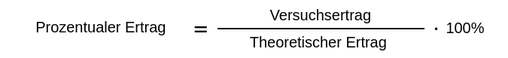 Der prozentuale Ertrag entspricht dem experimentellen Ertrag geteilt durch den theoretischen Ertrag, multipliziert mit 100 Prozent.